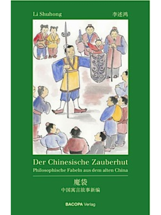 Der Chinesische Zauberhut. Philosophische Fabeln aus dem alten China. Deutsch/Chinesisch